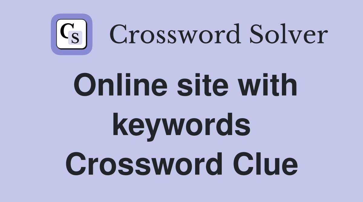 Online site with keywords Crossword Clue