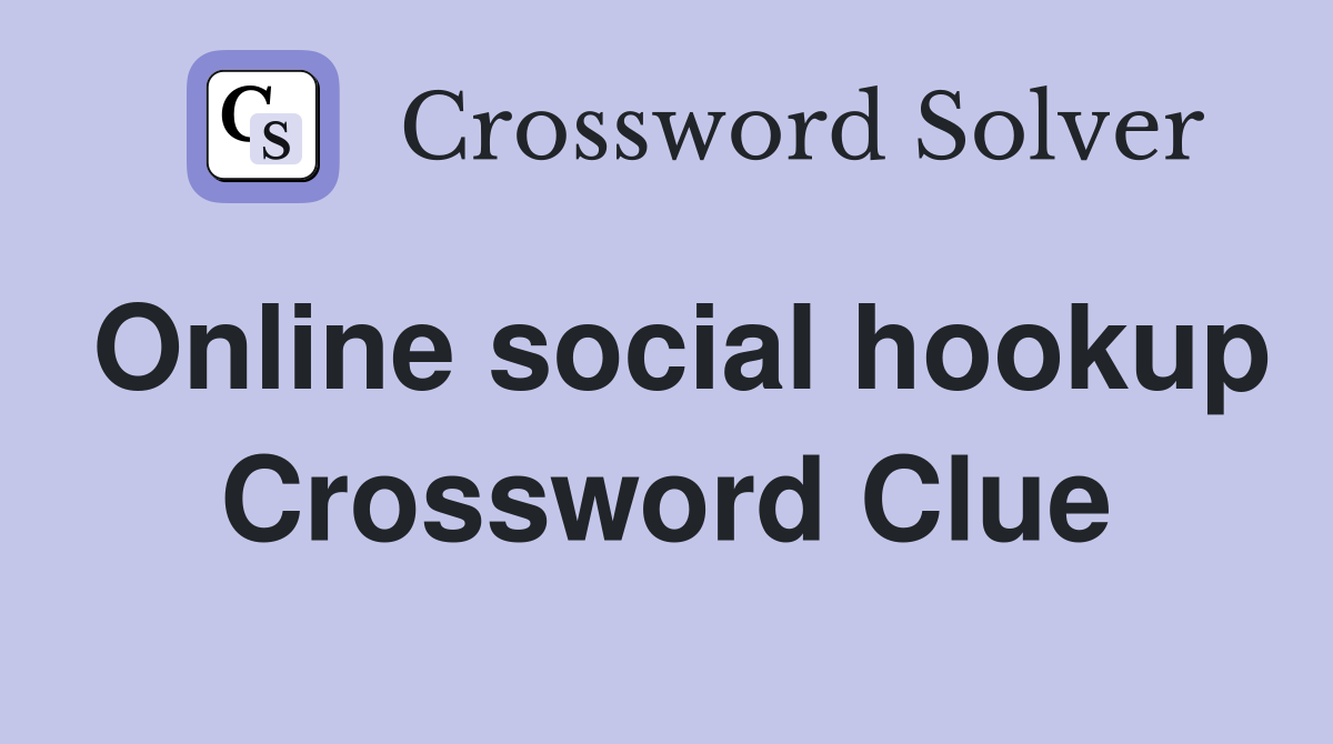 Online social hookup Crossword Clue