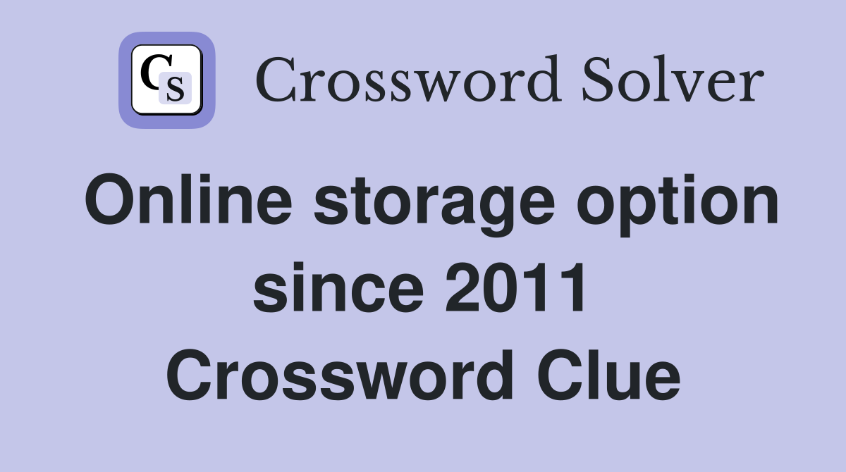 Online storage option since 2011 Crossword Clue