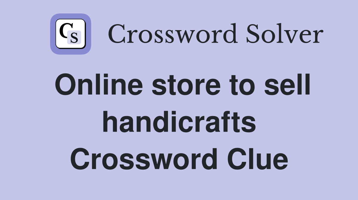 Online store to sell handicrafts Crossword Clue
