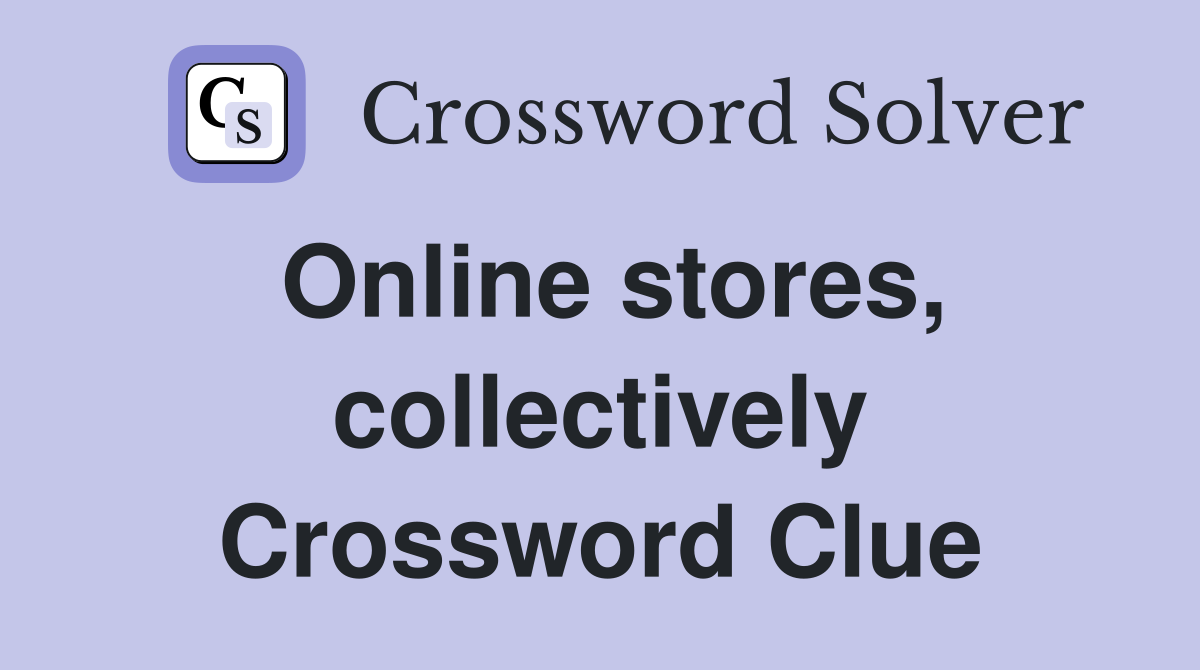 Online stores, collectively Crossword Clue