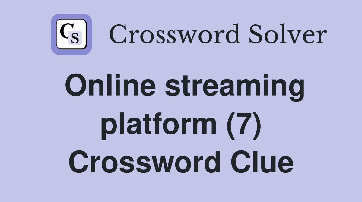 Online streaming platform (7) Crossword Clue