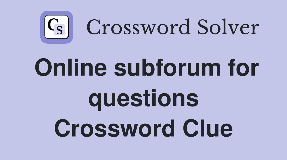 Online subforum for questions Crossword Clue