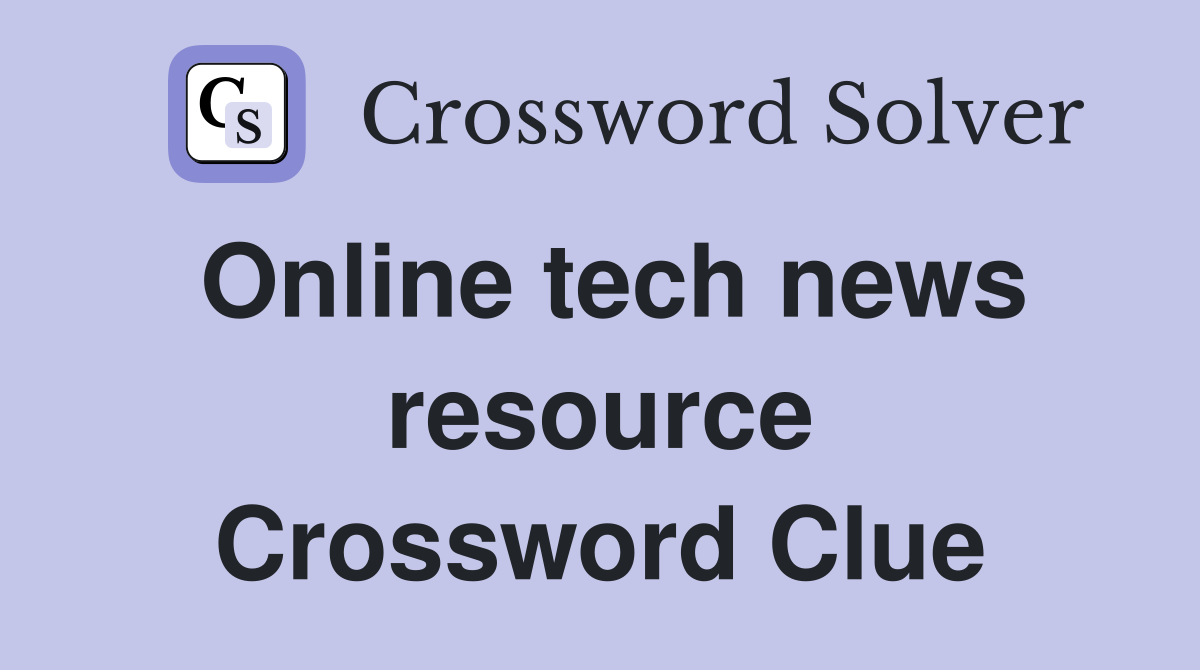 Online tech news resource Crossword Clue