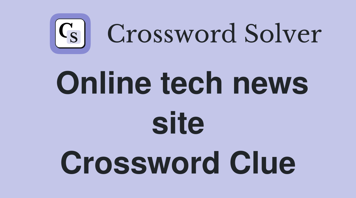 Online tech news site Crossword Clue