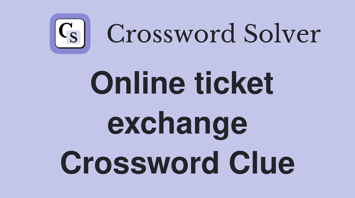 Online ticket exchange Crossword Clue