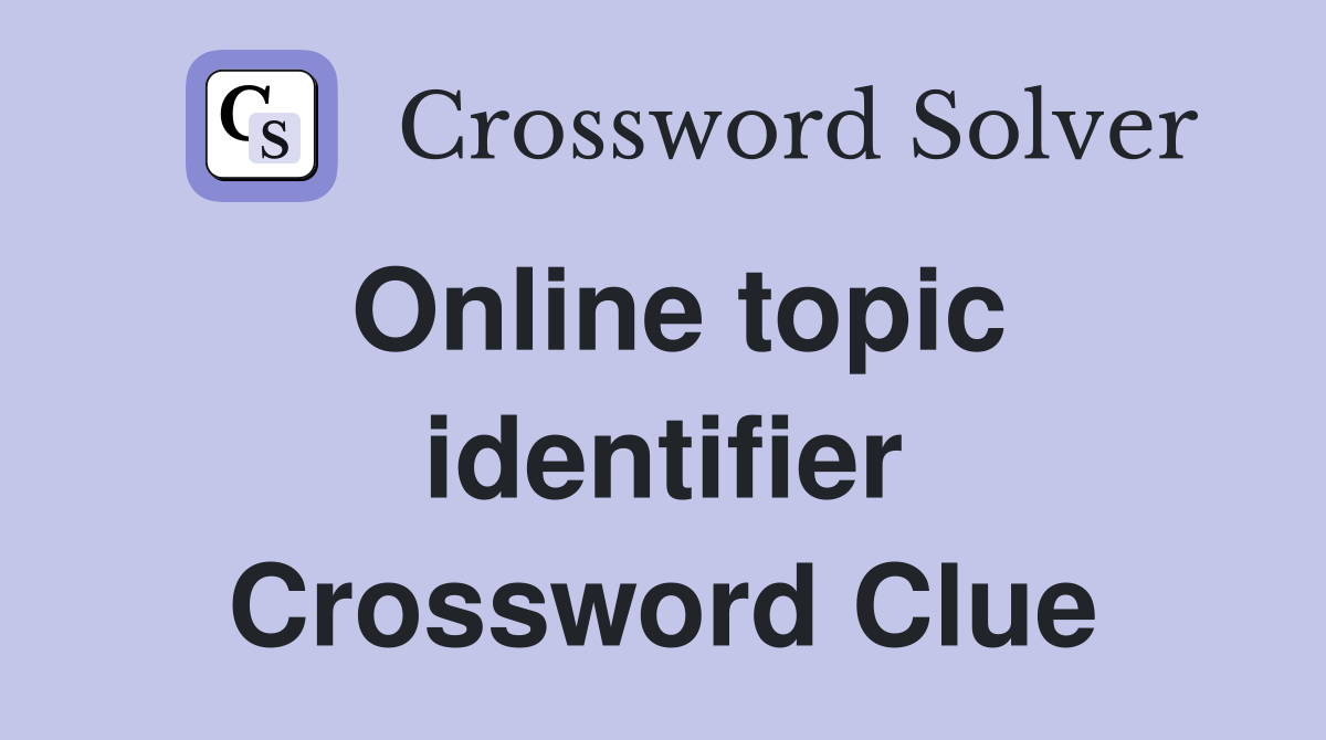 Online topic identifier Crossword Clue