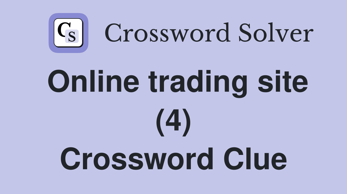 Online trading site (4) Crossword Clue
