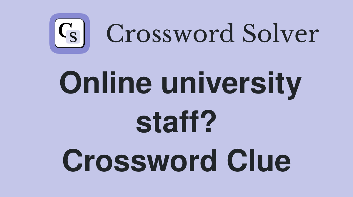 Online university staff? Crossword Clue