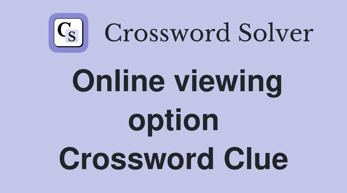 Online viewing option Crossword Clue