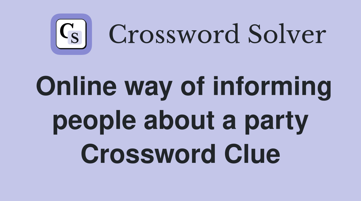 Online way of informing people about a party Crossword Clue