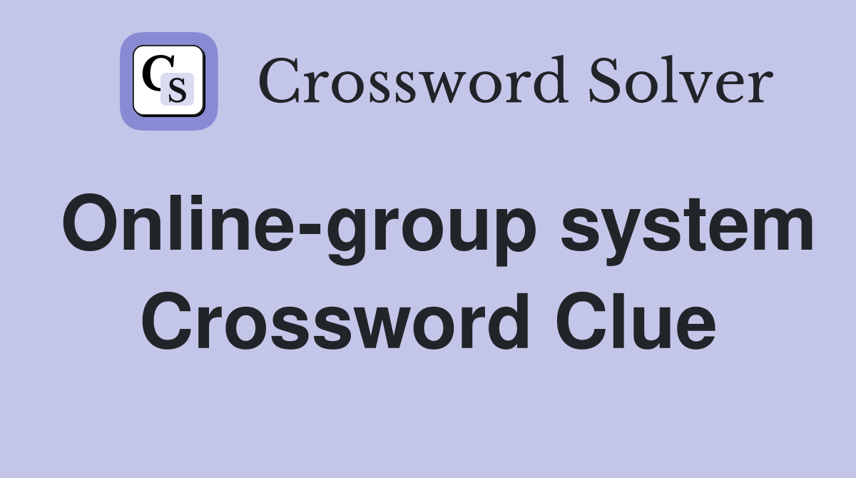 Online-group system Crossword Clue