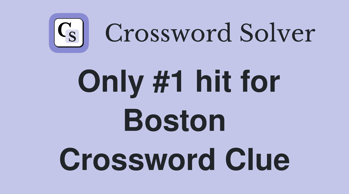 Only #1 hit for Boston Crossword Clue