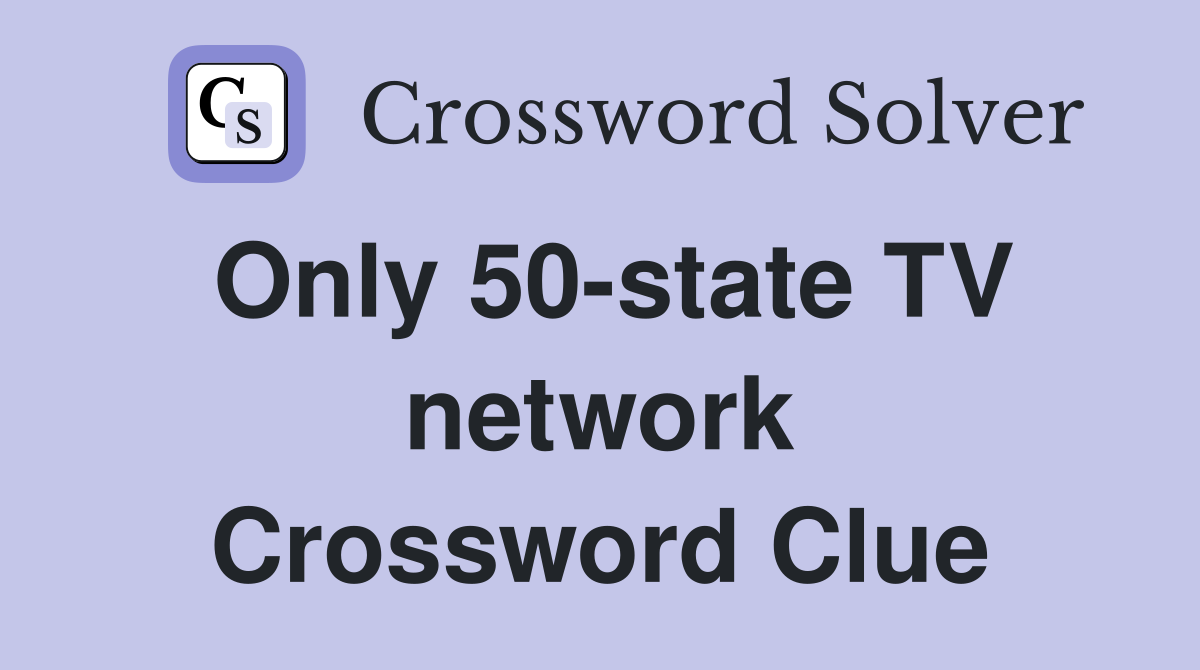 Only 50-state TV network Crossword Clue