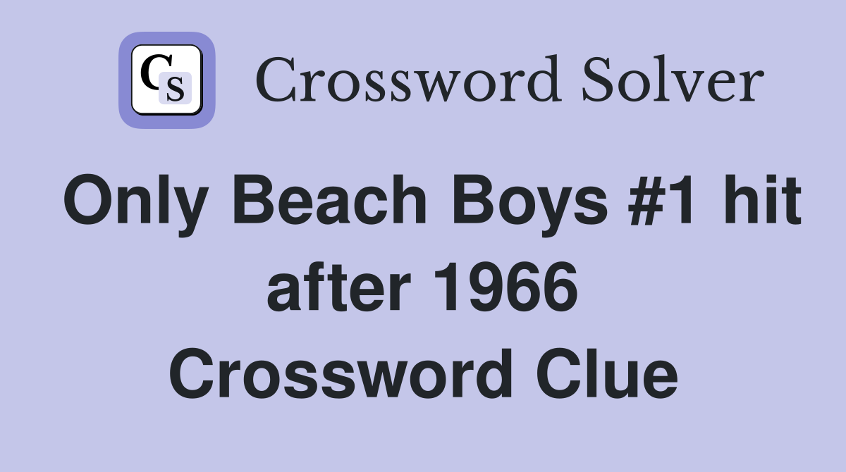 Only Beach Boys #1 hit after 1966 Crossword Clue