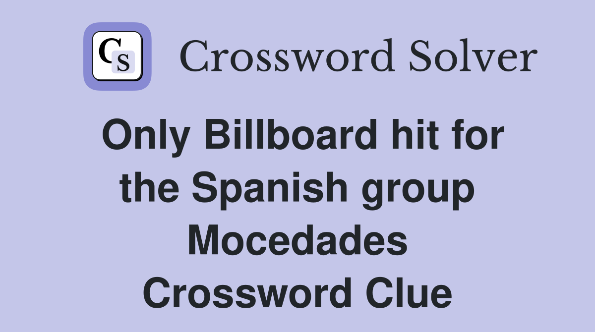Only Billboard hit for the Spanish group Mocedades Crossword Clue