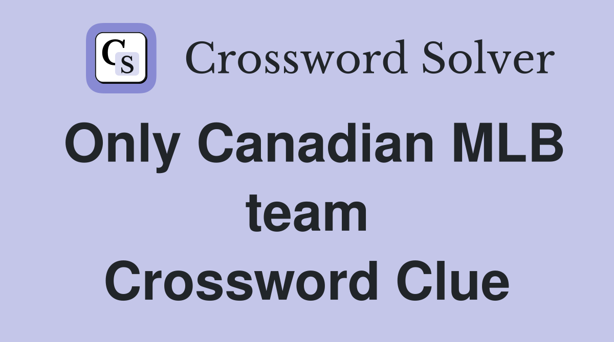 Only Canadian MLB team Crossword Clue