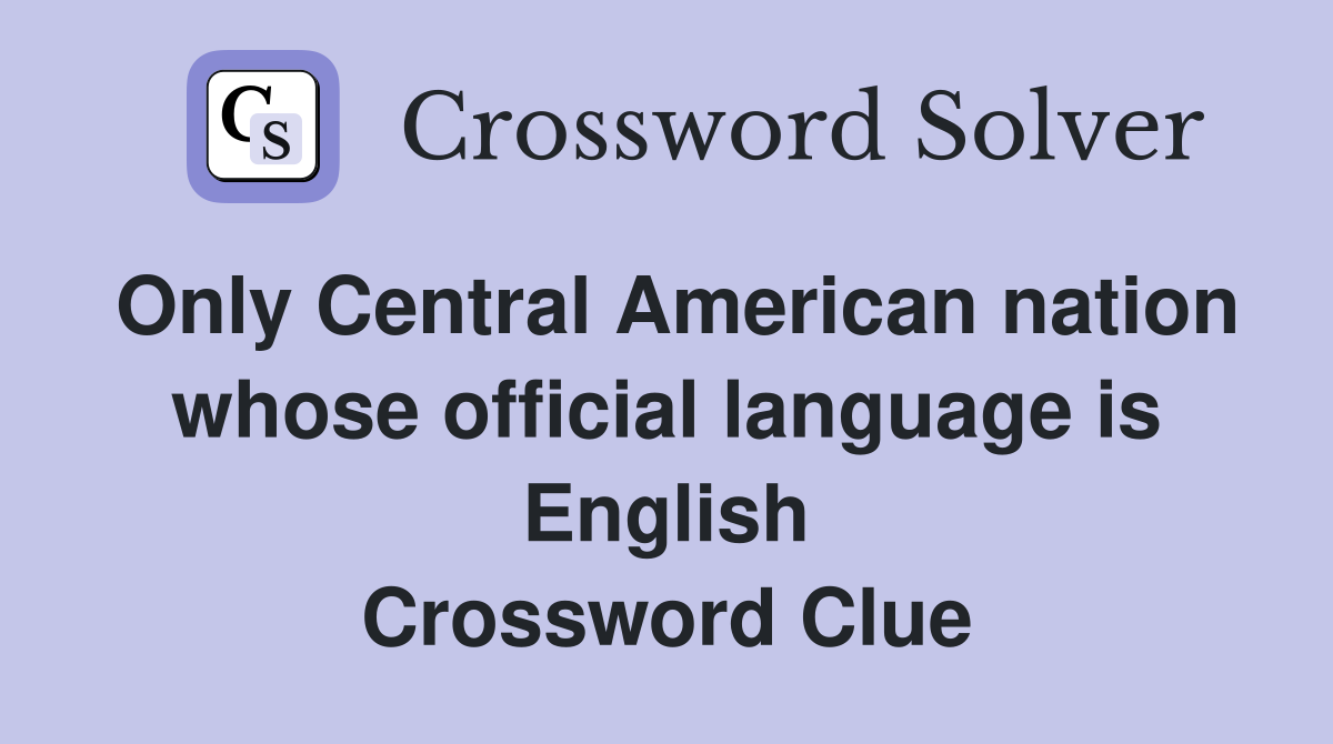 Only Central American nation whose official language is English Crossword Clue