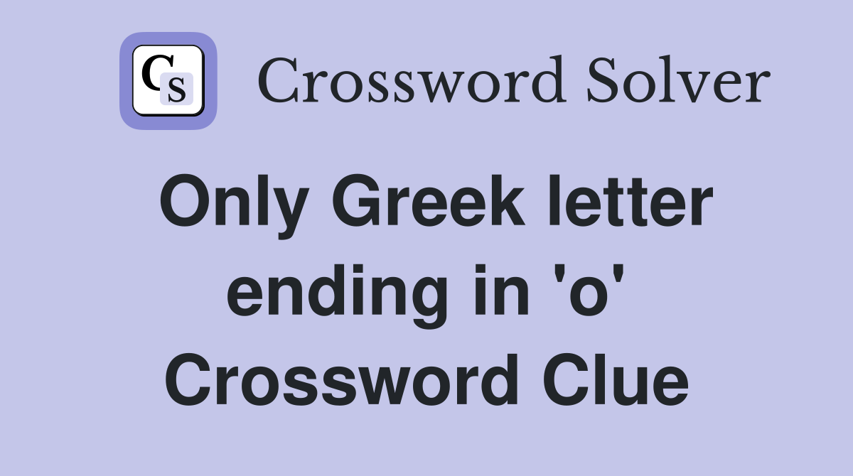 Only Greek letter ending in 'o' Crossword Clue
