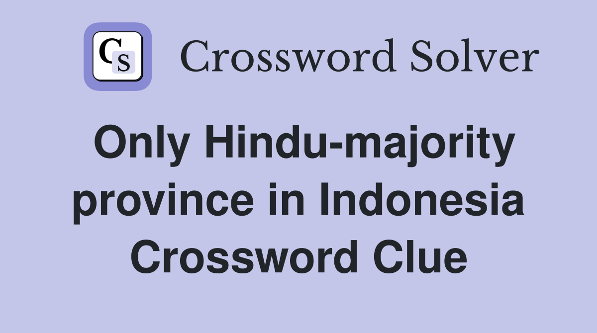 Only Hindu-majority province in Indonesia Crossword Clue