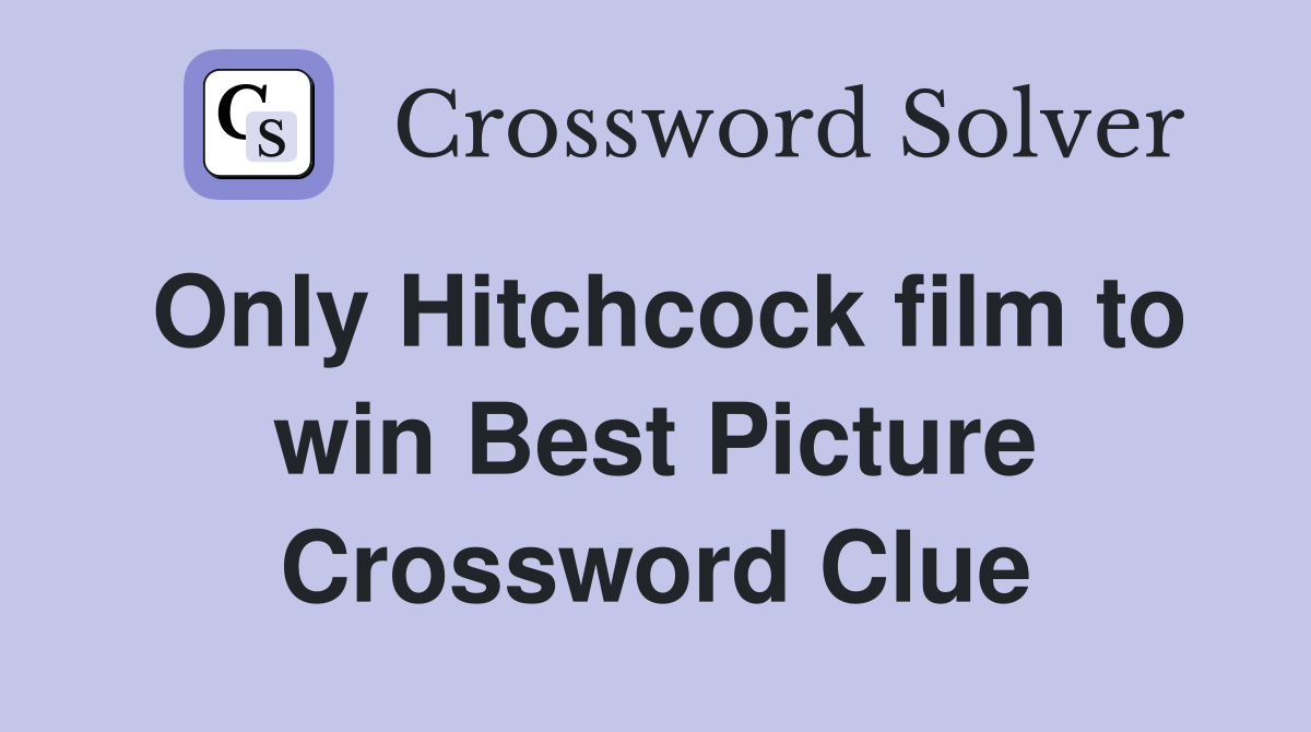 Only Hitchcock film to win Best Picture Crossword Clue