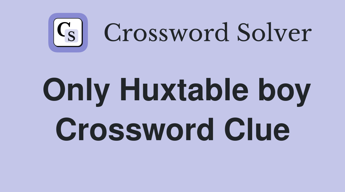 Only Huxtable boy Crossword Clue