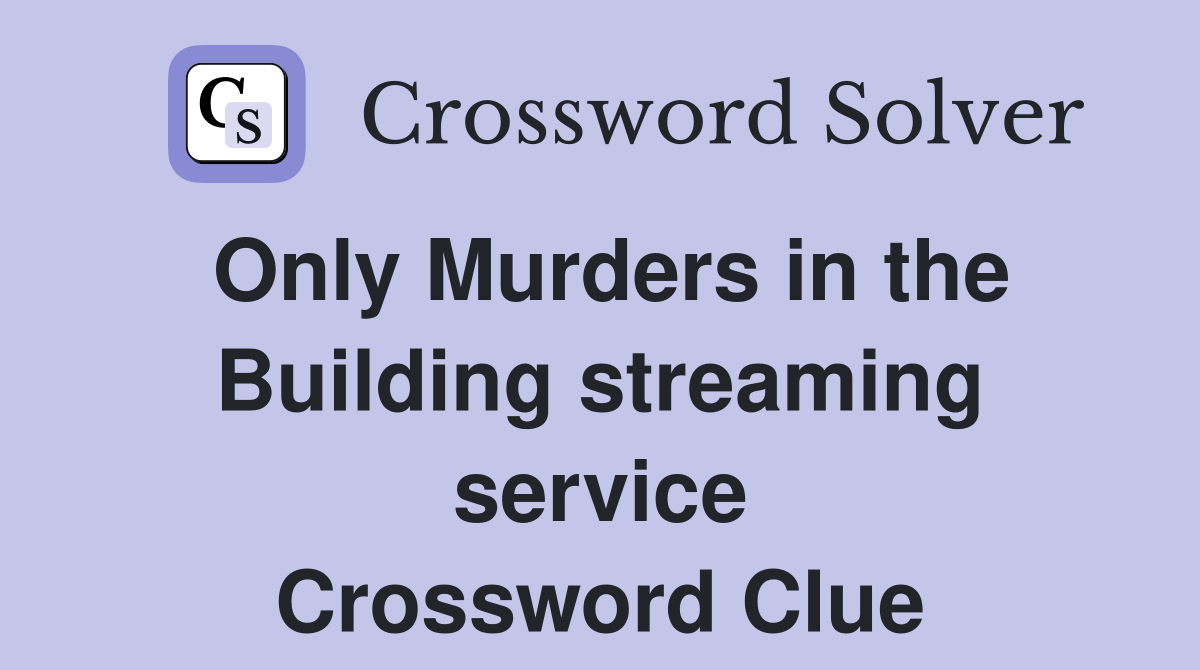 Only Murders in the Building streaming service Crossword Clue