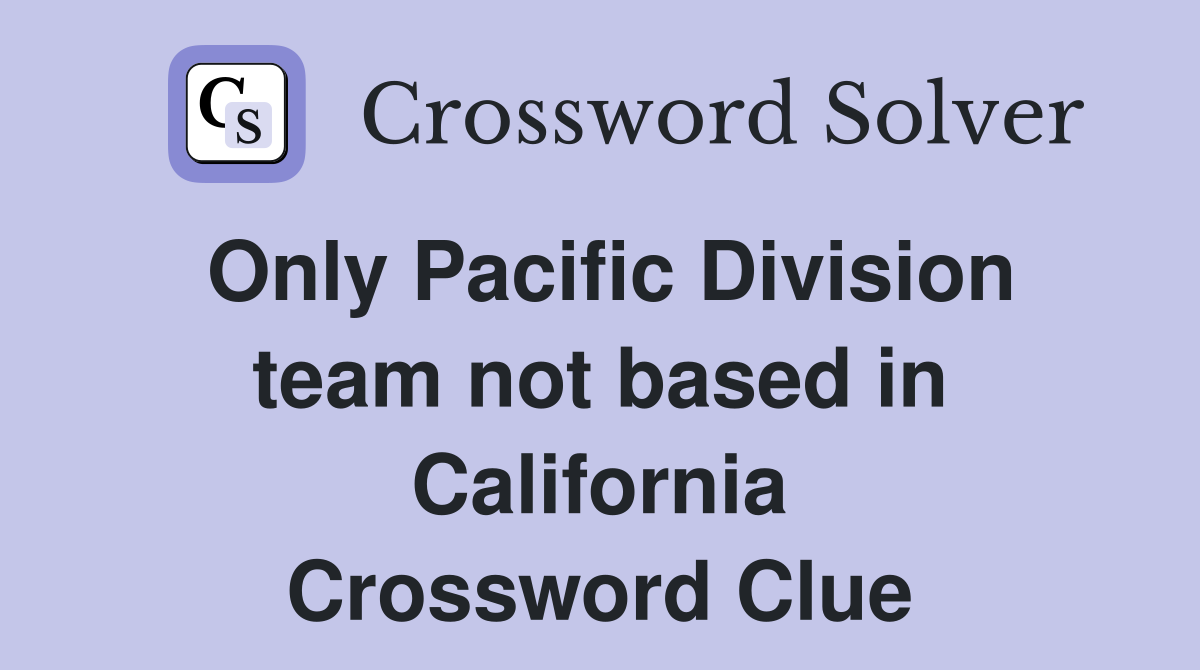 Only Pacific Division team not based in California Crossword Clue