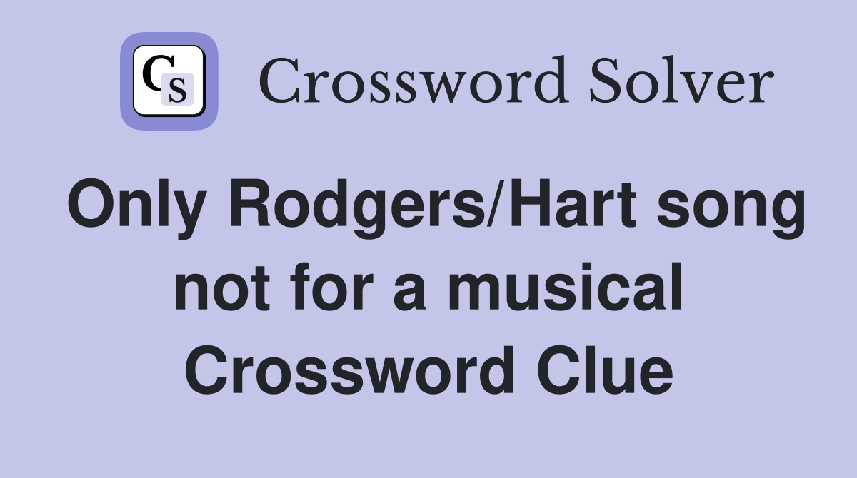 Only Rodgers/Hart song not for a musical Crossword Clue
