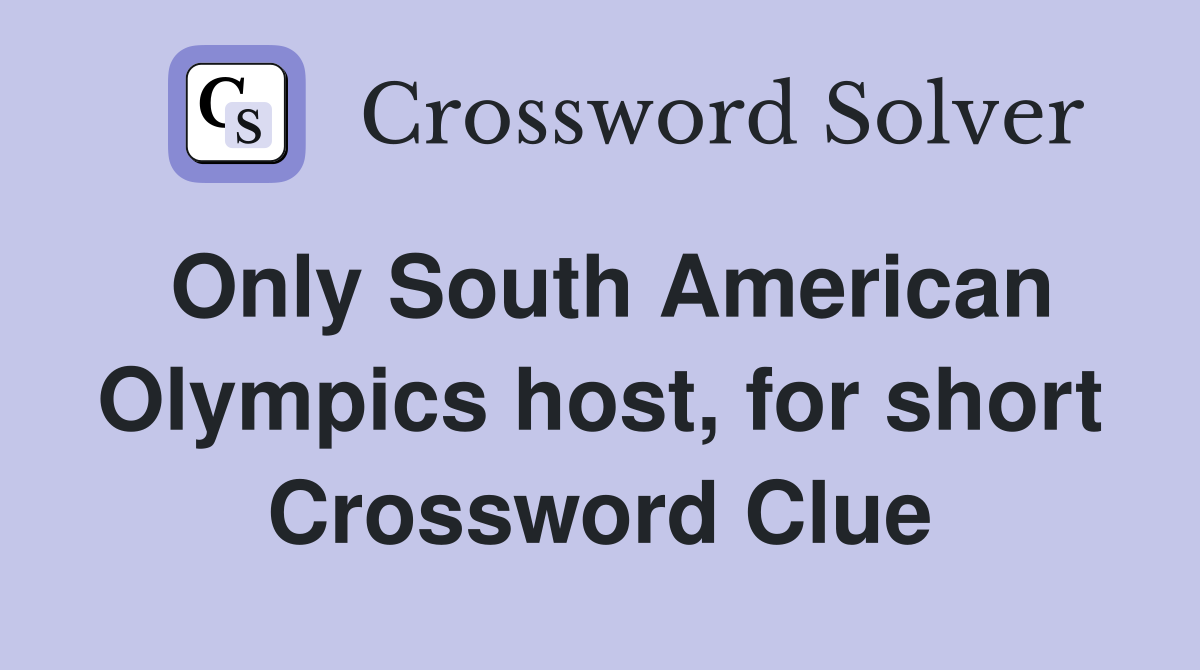 Only South American Olympics host, for short Crossword Clue