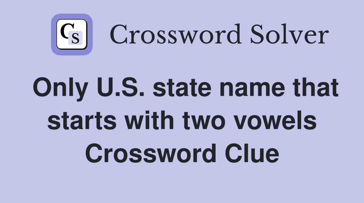 Only U.S. state name that starts with two vowels Crossword Clue