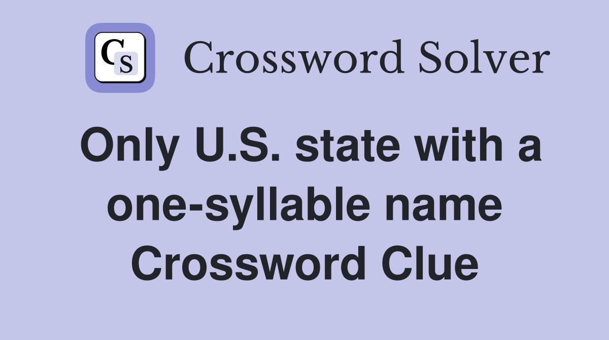 Only U.S. state with a one-syllable name Crossword Clue