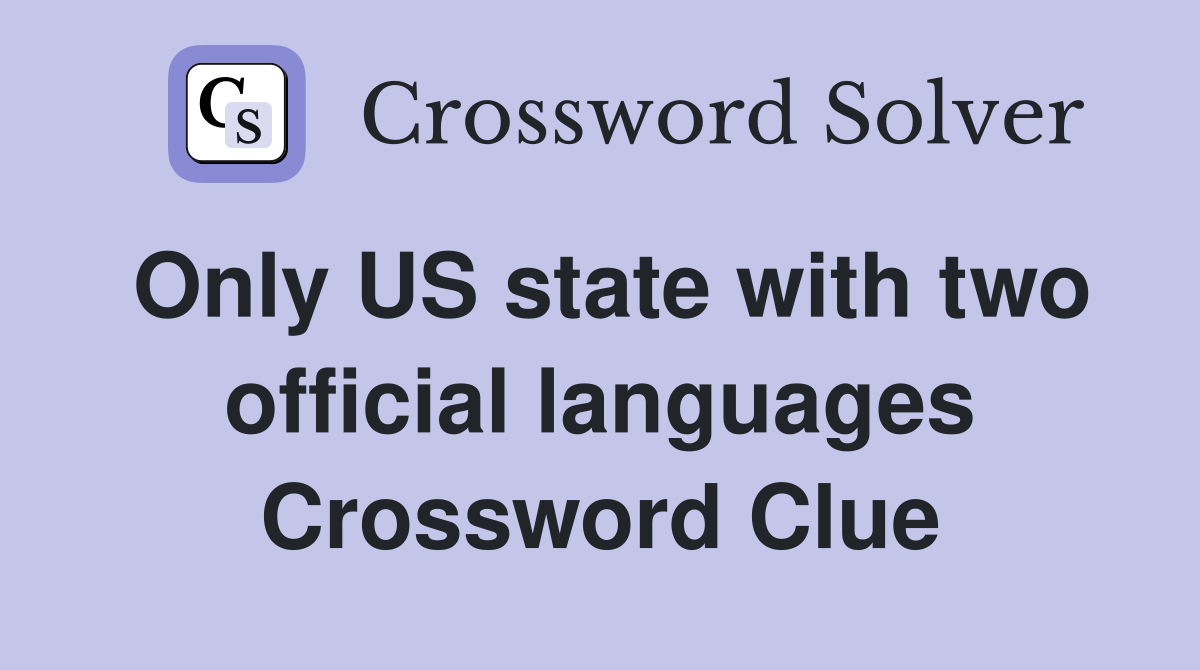 Only US state with two official languages Crossword Clue