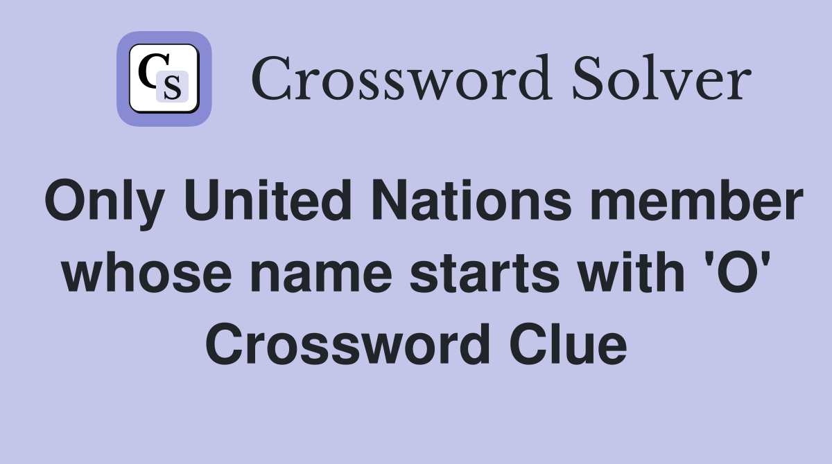 Only United Nations member whose name starts with 'O' Crossword Clue
