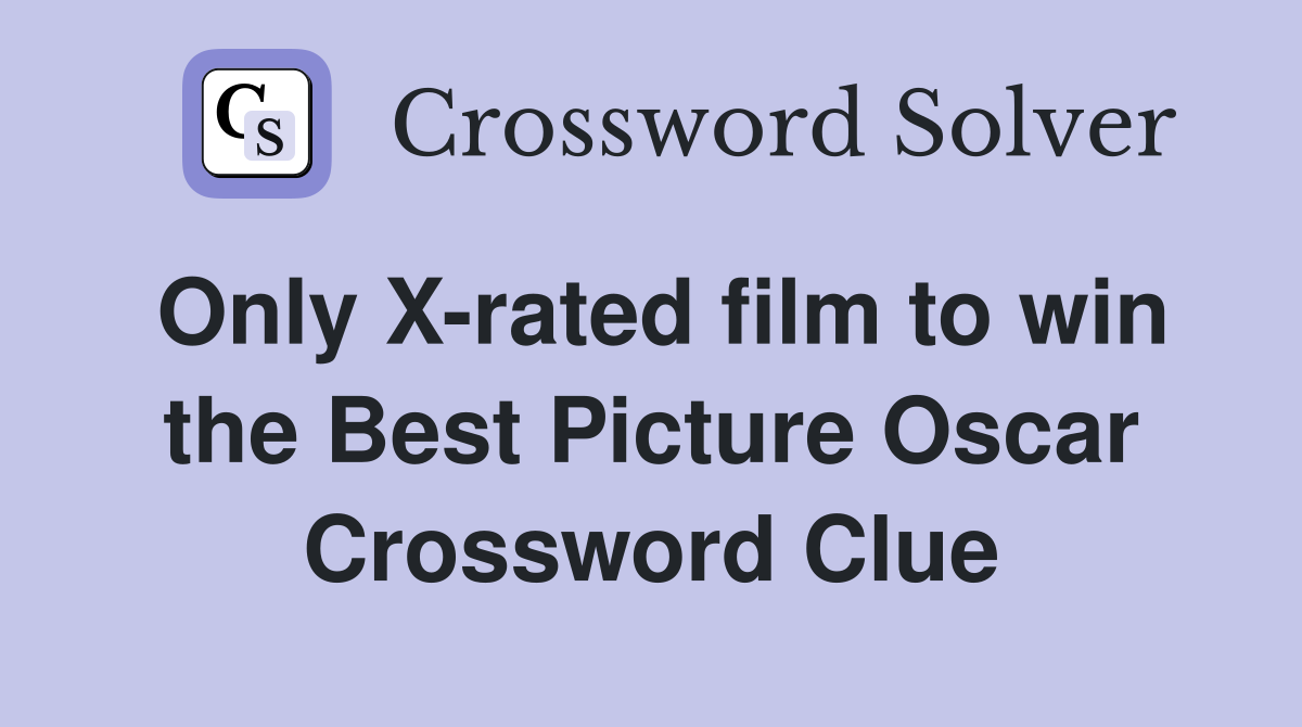 Only X-rated film to win the Best Picture Oscar Crossword Clue