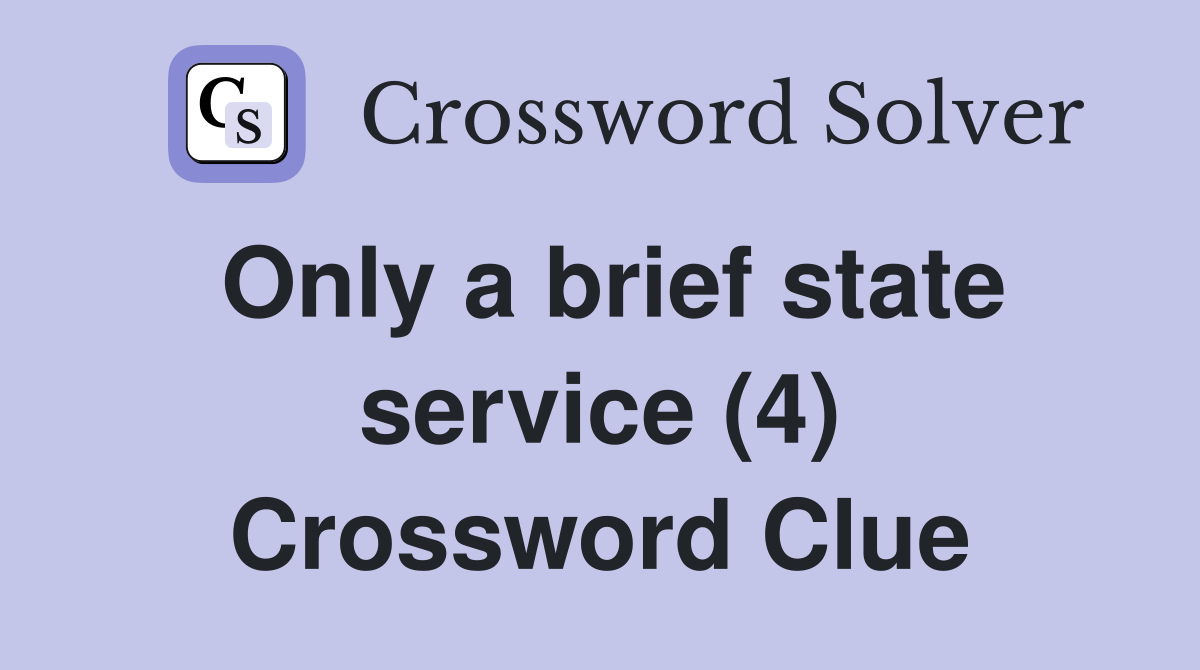 Only a brief state service (4) Crossword Clue