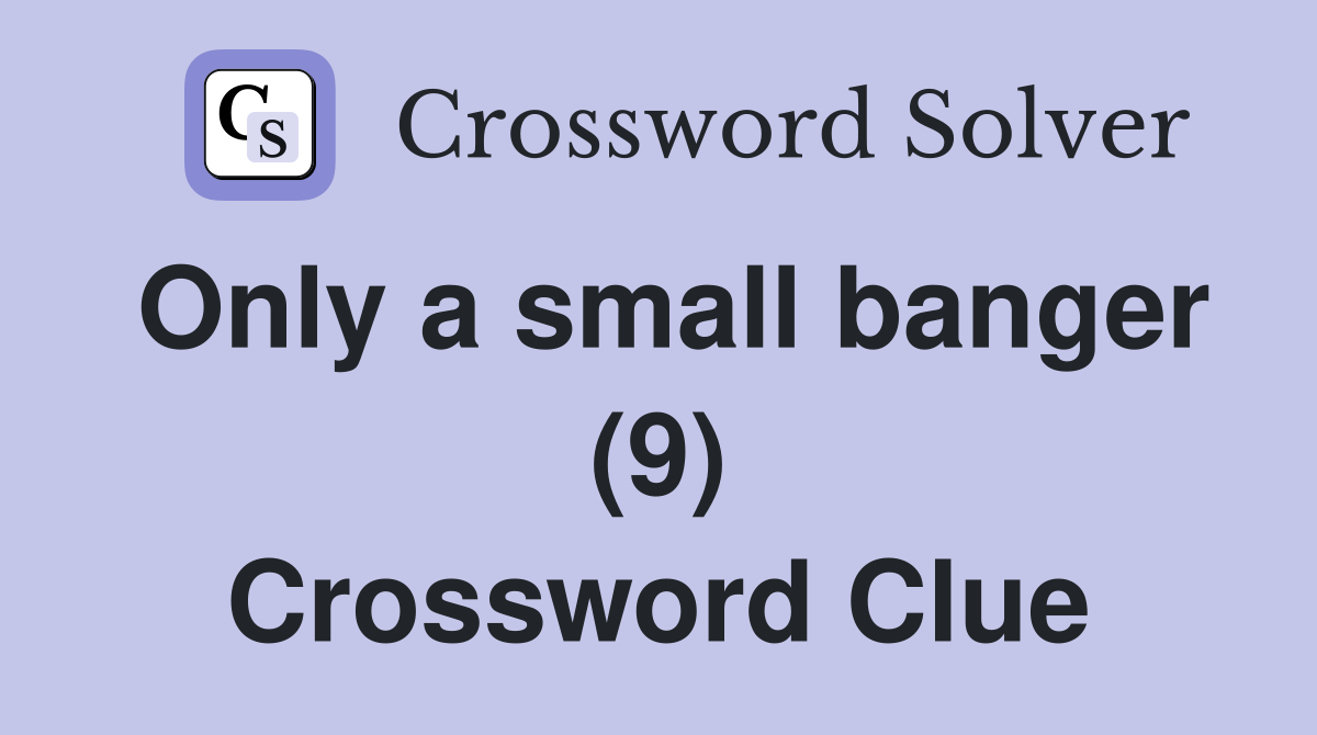 Only a small banger (9) Crossword Clue
