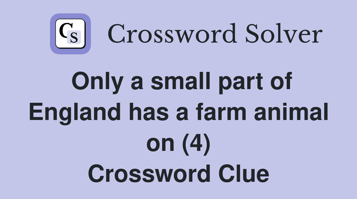 Only a small part of England has a farm animal on (4) Crossword Clue