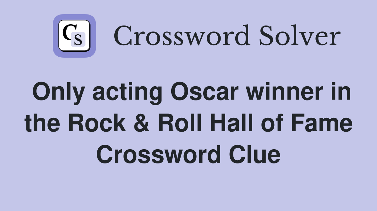 Only acting Oscar winner in the Rock & Roll Hall of Fame Crossword Clue
