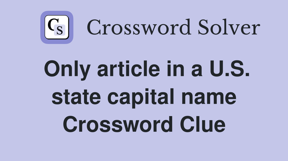Only article in a U.S. state capital name Crossword Clue