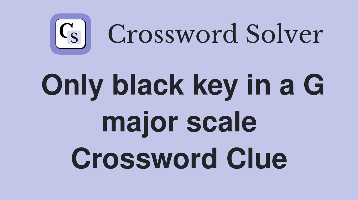 Only black key in a G major scale Crossword Clue