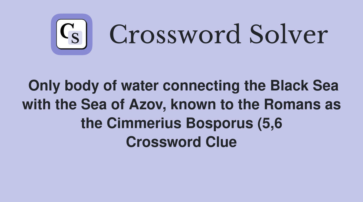Only body of water connecting the Black Sea with the Sea of Azov known Only body of water connecting the Black Sea with the Sea of Azov known