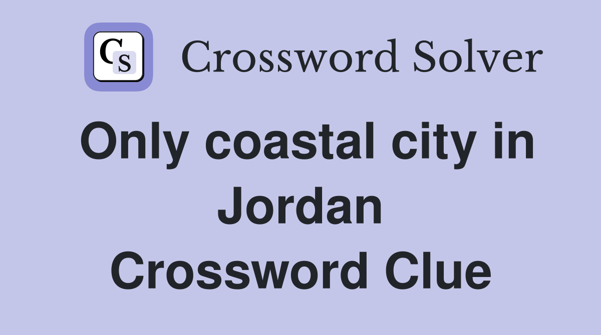 Only coastal city in Jordan Crossword Clue