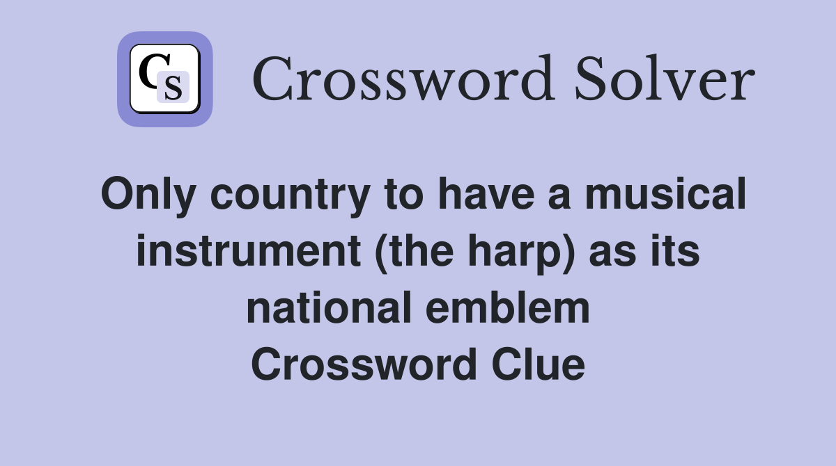 Only country to have a musical instrument (the harp) as its national emblem Crossword Clue