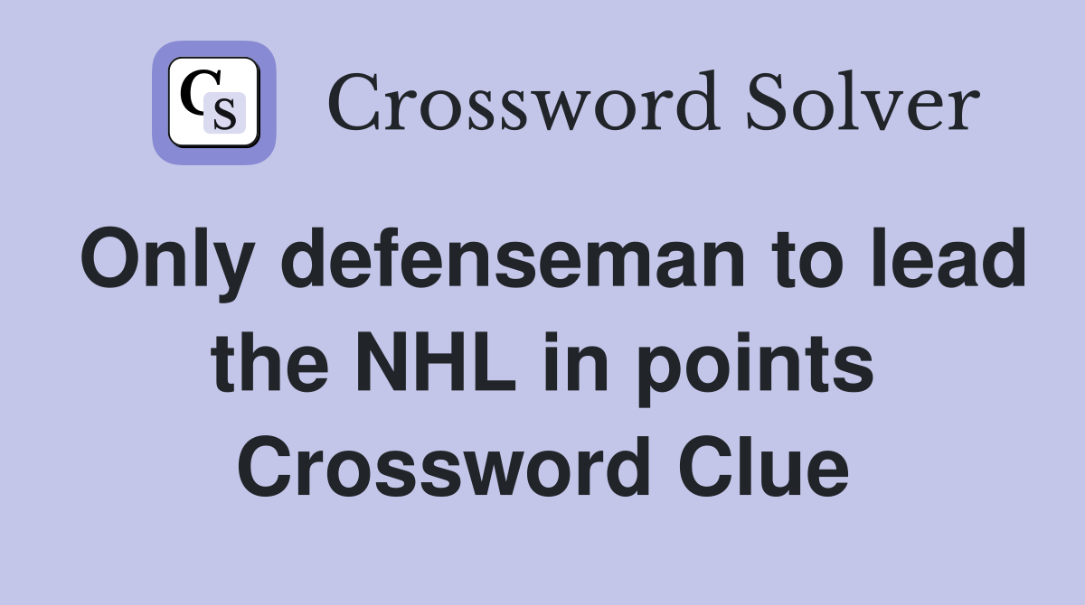 Only defenseman to lead the NHL in points Crossword Clue