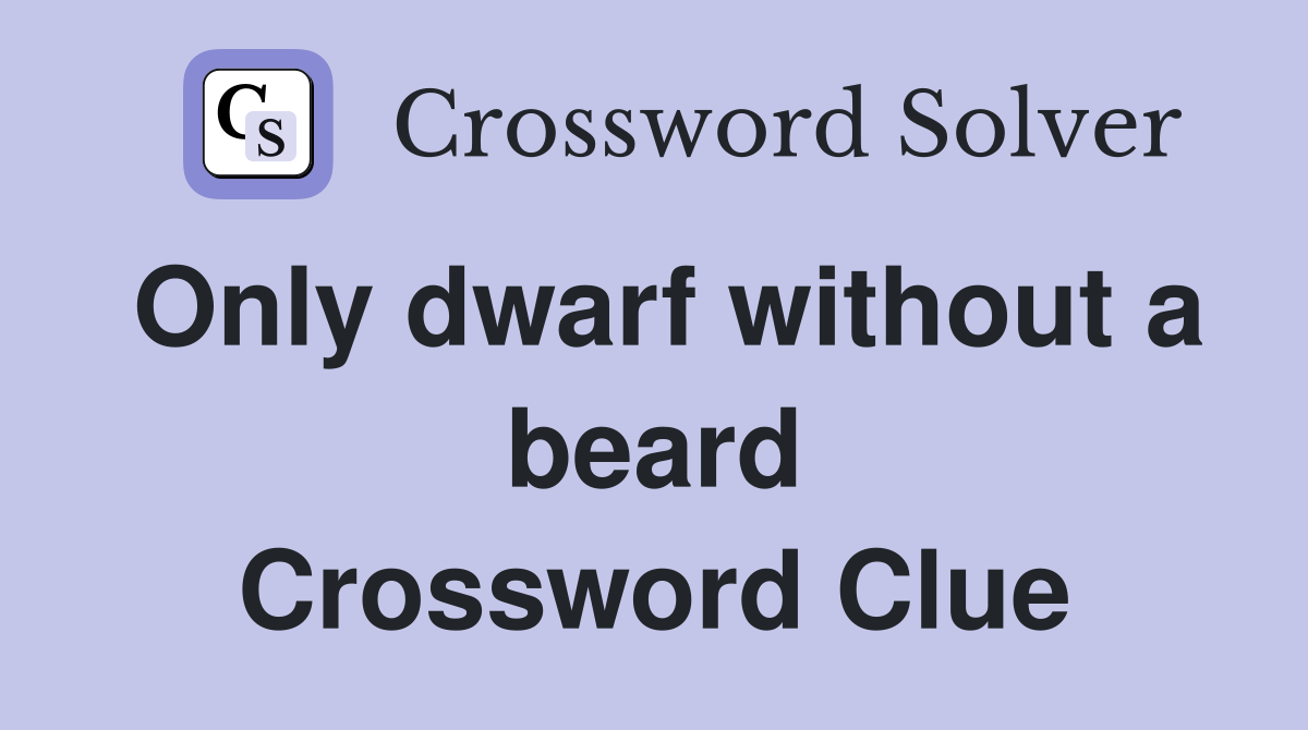 Only dwarf without a beard Crossword Clue