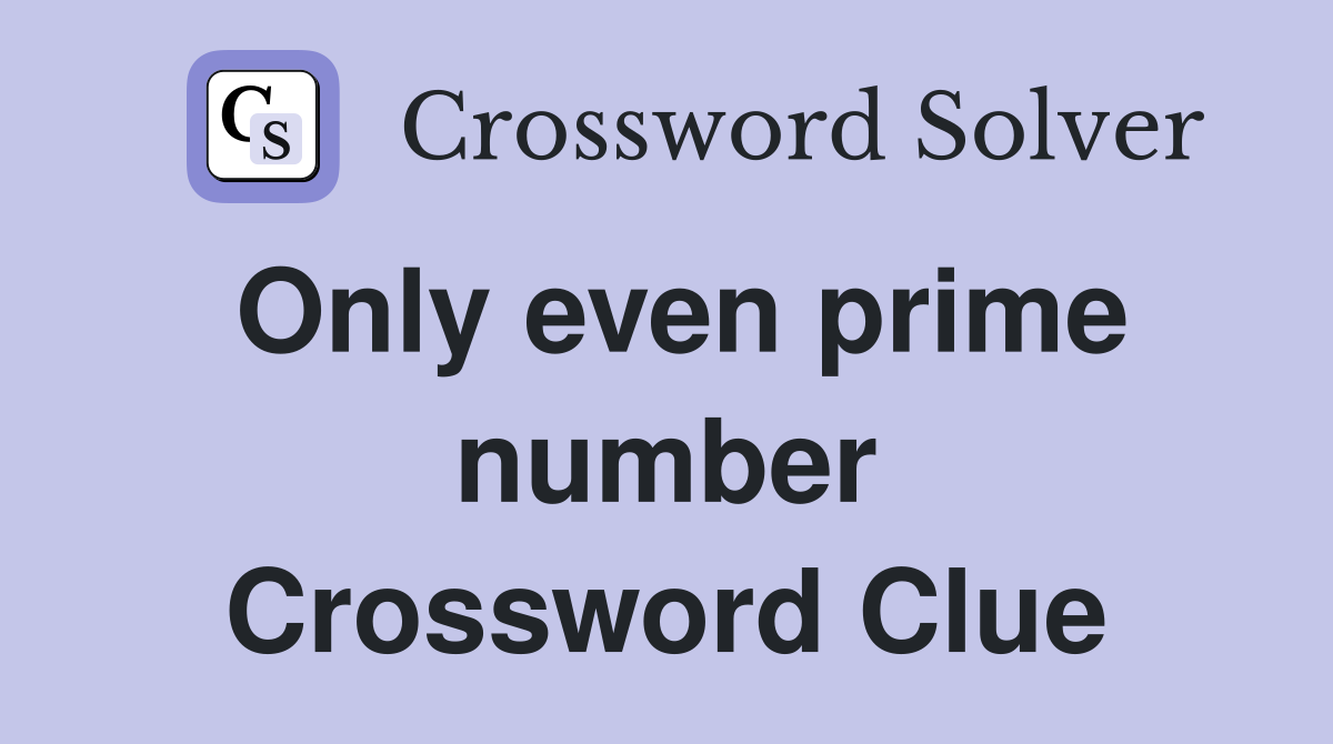 Only even prime number Crossword Clue