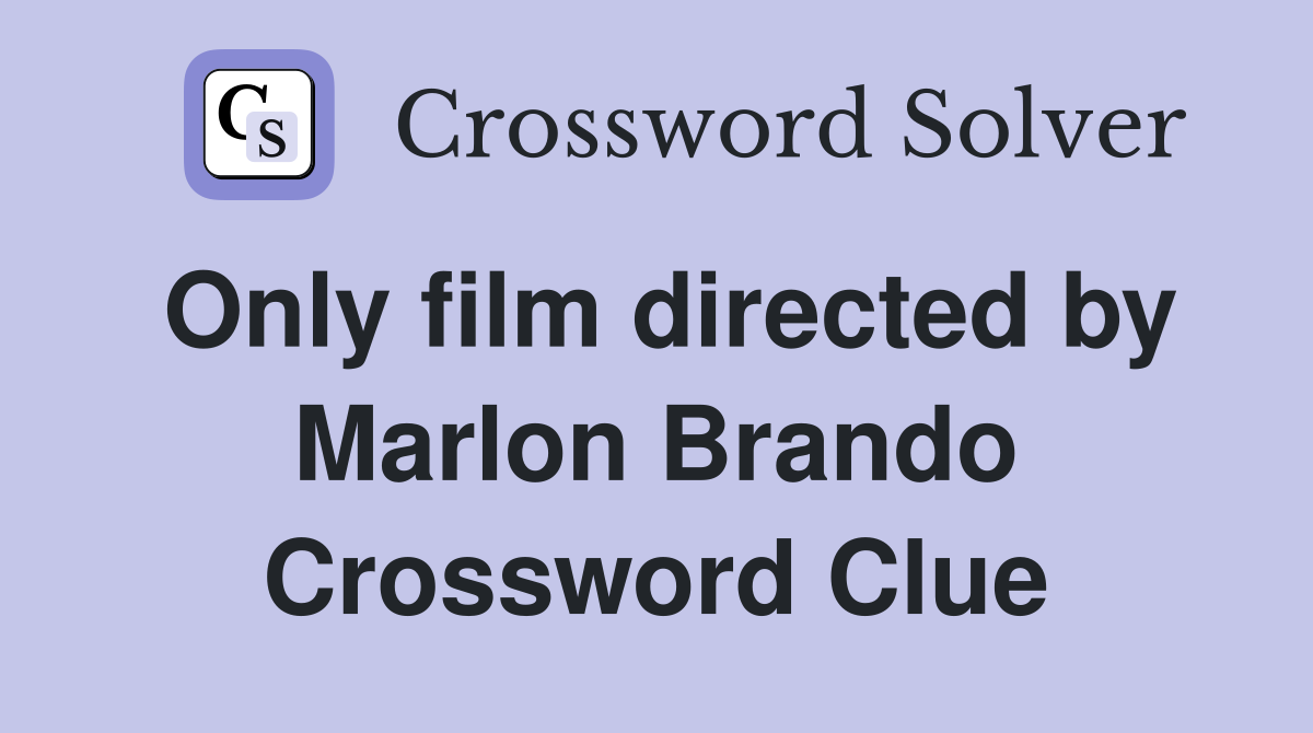 Only film directed by Marlon Brando Crossword Clue
