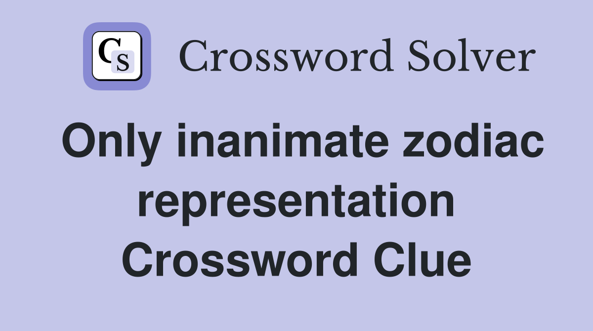 Only inanimate zodiac representation Crossword Clue