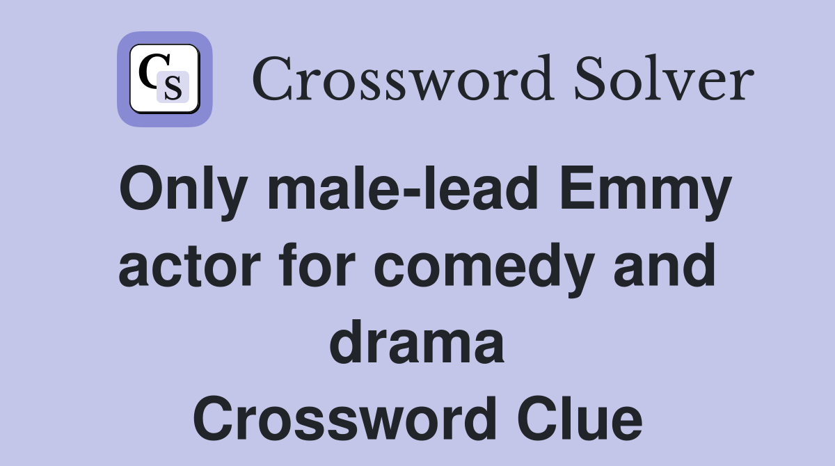 Only male-lead Emmy actor for comedy and drama Crossword Clue